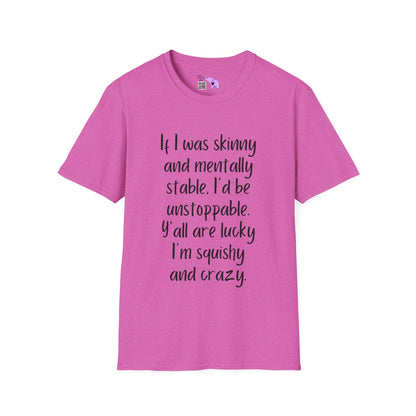 If I Was Skinny and Mentally Stable... Adult T-shirt