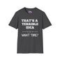 That's A Terrible Idea; What Time? T-shirt