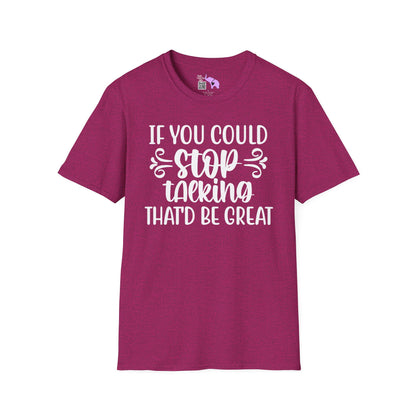 If You Could Stop Talking That'd Be Great Adult T-shirt