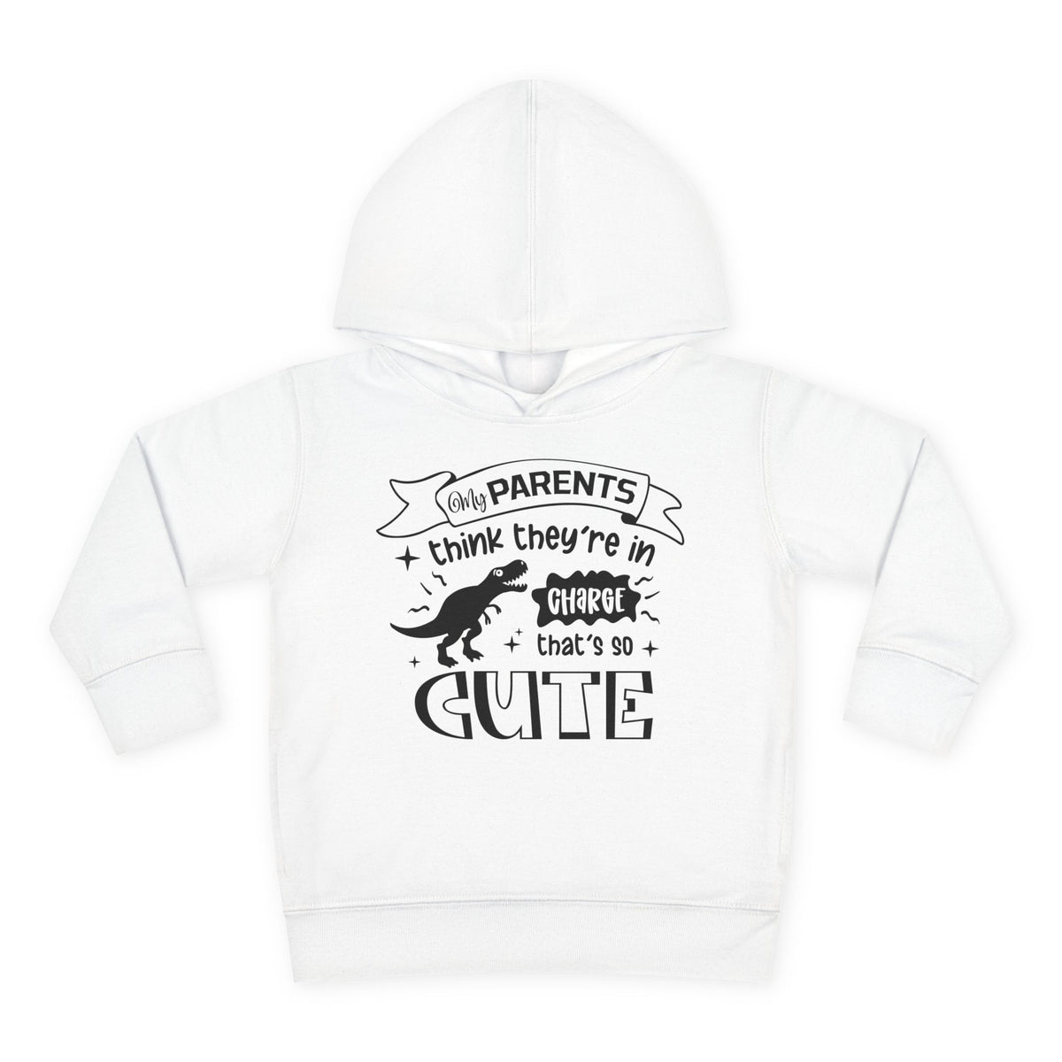 My Parents Think They're in Charge That's So Cute Toddler Hoodie