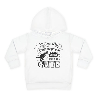 My Parents Think They're in Charge That's So Cute Toddler Hoodie