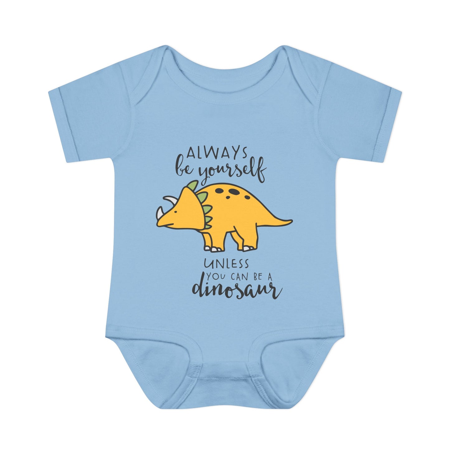 Always Be Yourself Unless You Can Be A Dinosaur Baby Rib Bodysuit