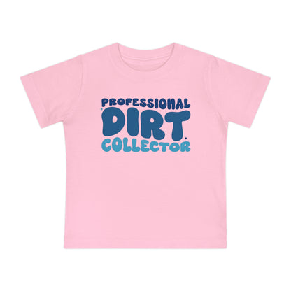 Professional Dirt Collector Infant T-Shirt