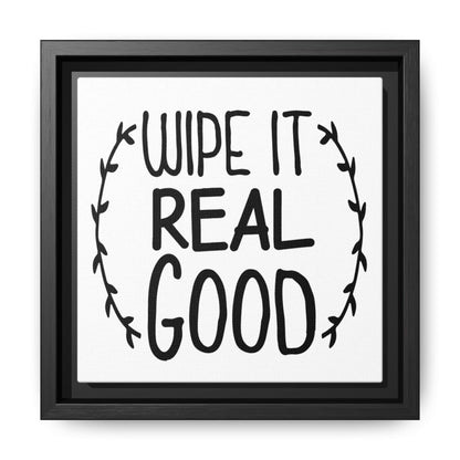 Wipe It Real Good Canvas Bathroom Art
