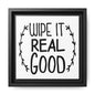 Wipe It Real Good Canvas Bathroom Art