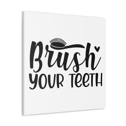 Brush Your Teeth Canvas Square Wraps w/o Frame