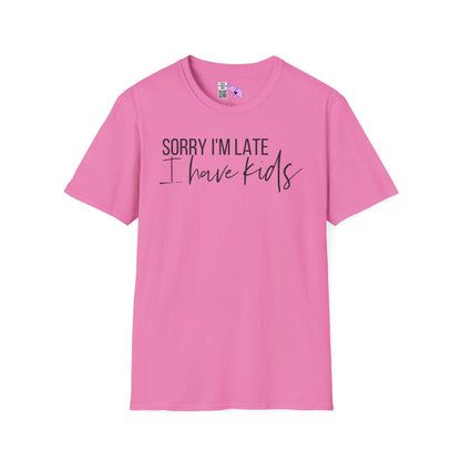 Sorry I'm Late I Have Kids Adult T-shirt