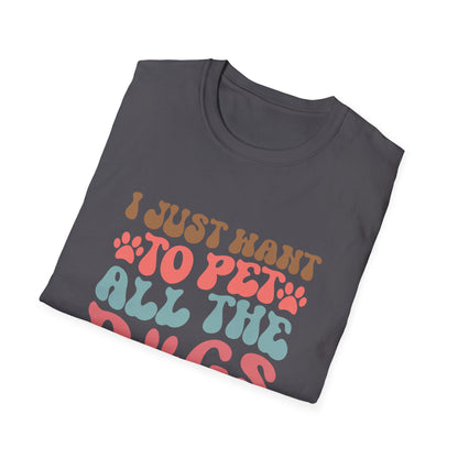 I Just Want To Pet All The Dogs T-shirt