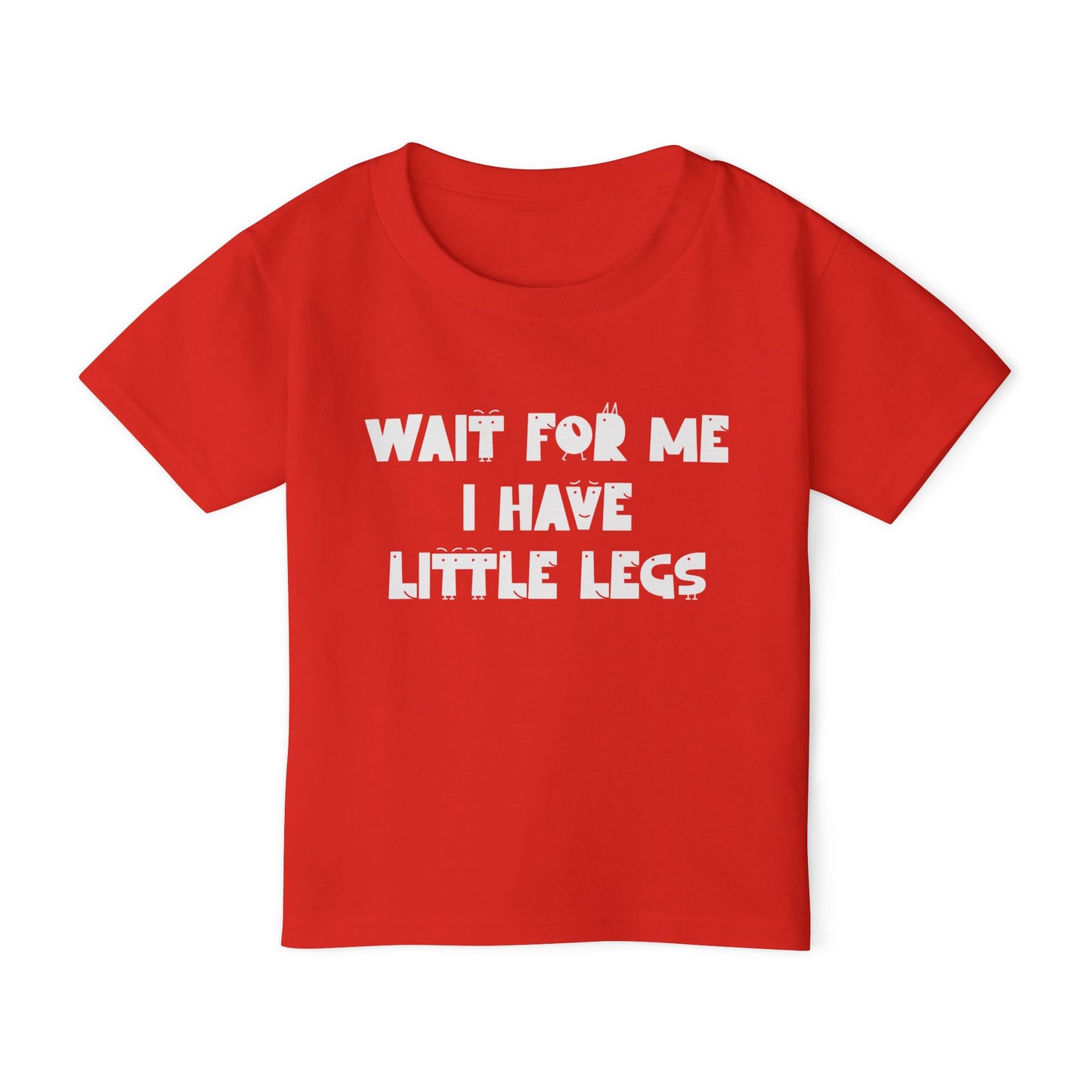 Wait For Me I Have Little Legs Heavy Cotton™ Toddler T-shirt