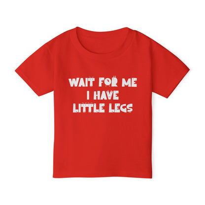 Wait For Me I Have Little Legs Heavy Cotton™ Toddler T-shirt