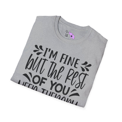 I'm Fine But The Rest Of You Need Therapy T-shirt