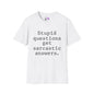 Stupid Questions Get Sarcastic Answers Adult T-shirt