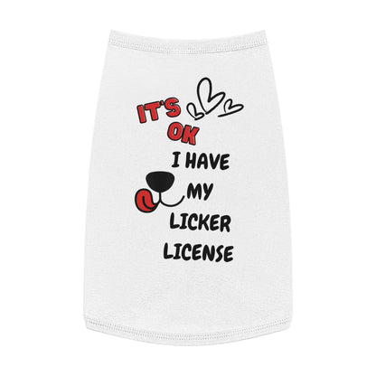 It's ok I Have My Licker License Pet Tank Top