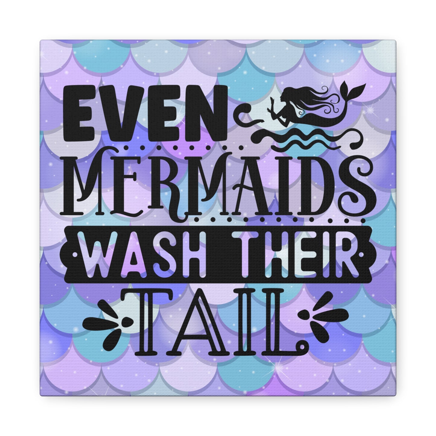 Even Mermaids Wash Their Tail Canvas Art