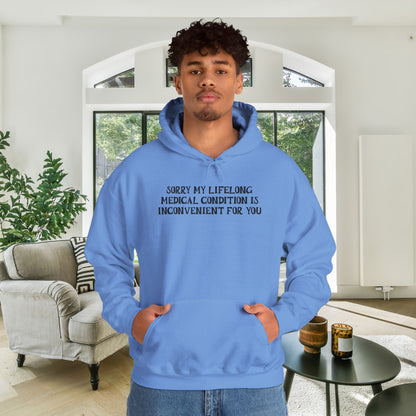Sorry My Lifelong Medical Condition is Inconvenient for You Adult Heavy Blend™ Hoodie