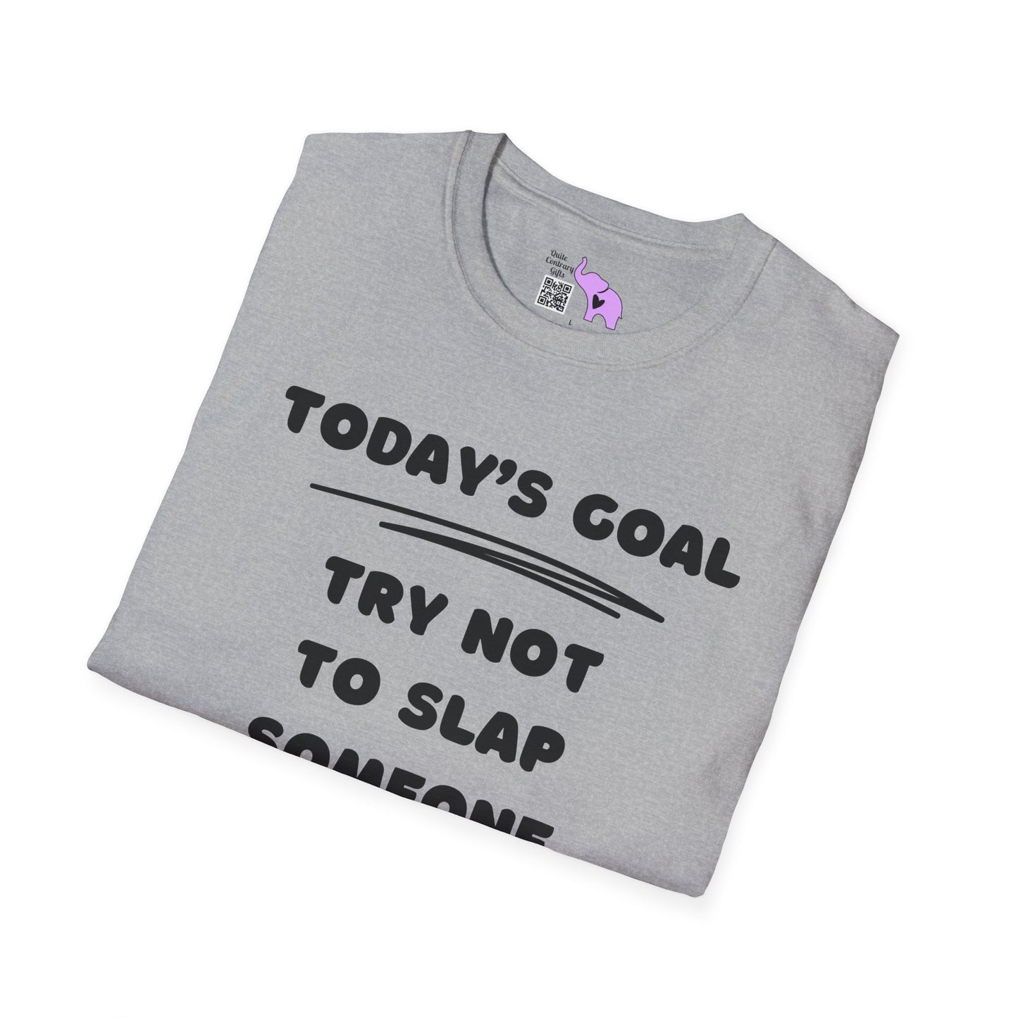 Today's Goal; Try Not To Slap Someone Adult T-shirt