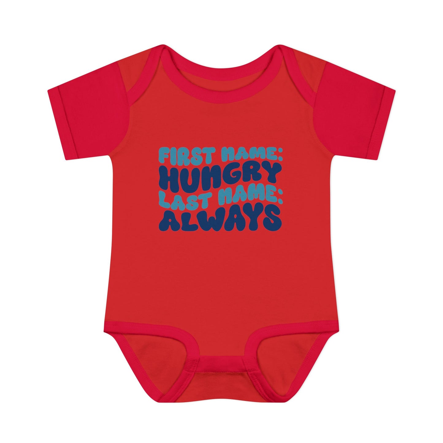 First Name: Hungry Last Name: Always Infant Baby Rib Bodysuit