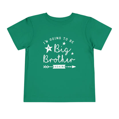 I'm Going To Be A Big Brother Again Toddler Tee