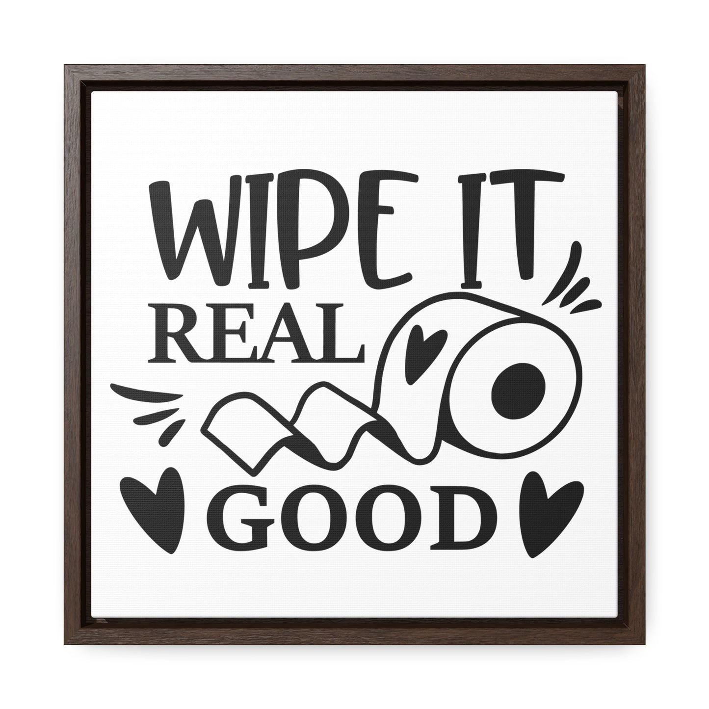 Wipe It Real Good Canvas Wraps, Square Frame