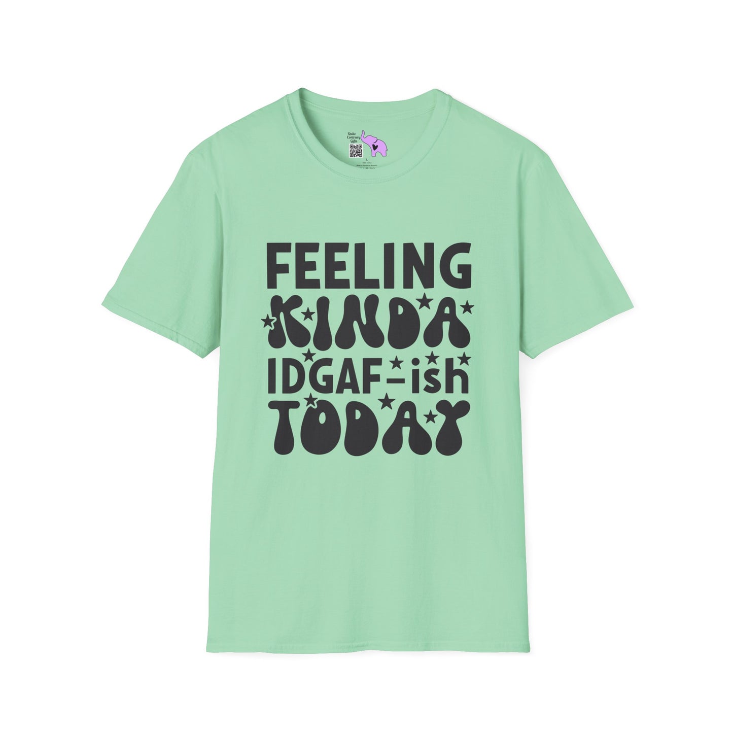 Feeling Kinda IDGAF-ish Today T-shirt