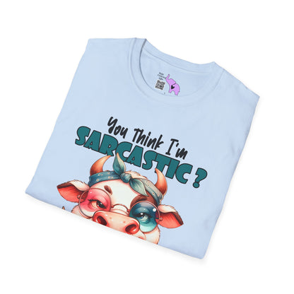 You Think I'm Sarcastic... Cute Cow Adult T-shirt