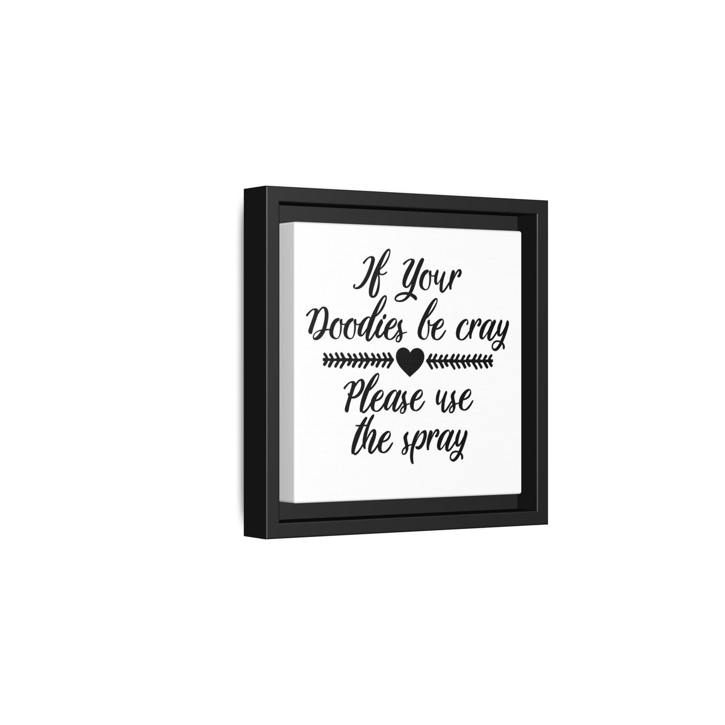 If Your Doodies Be Cray Please Use The Spray Canvas Bathroom Art