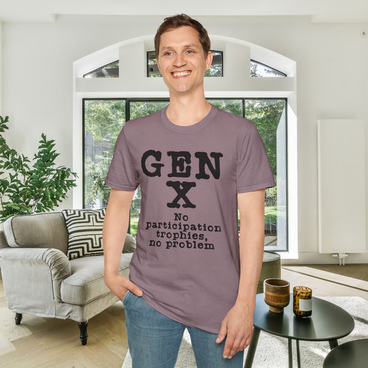 Gen X No Participation Trophies No Problem Adult T-shirt