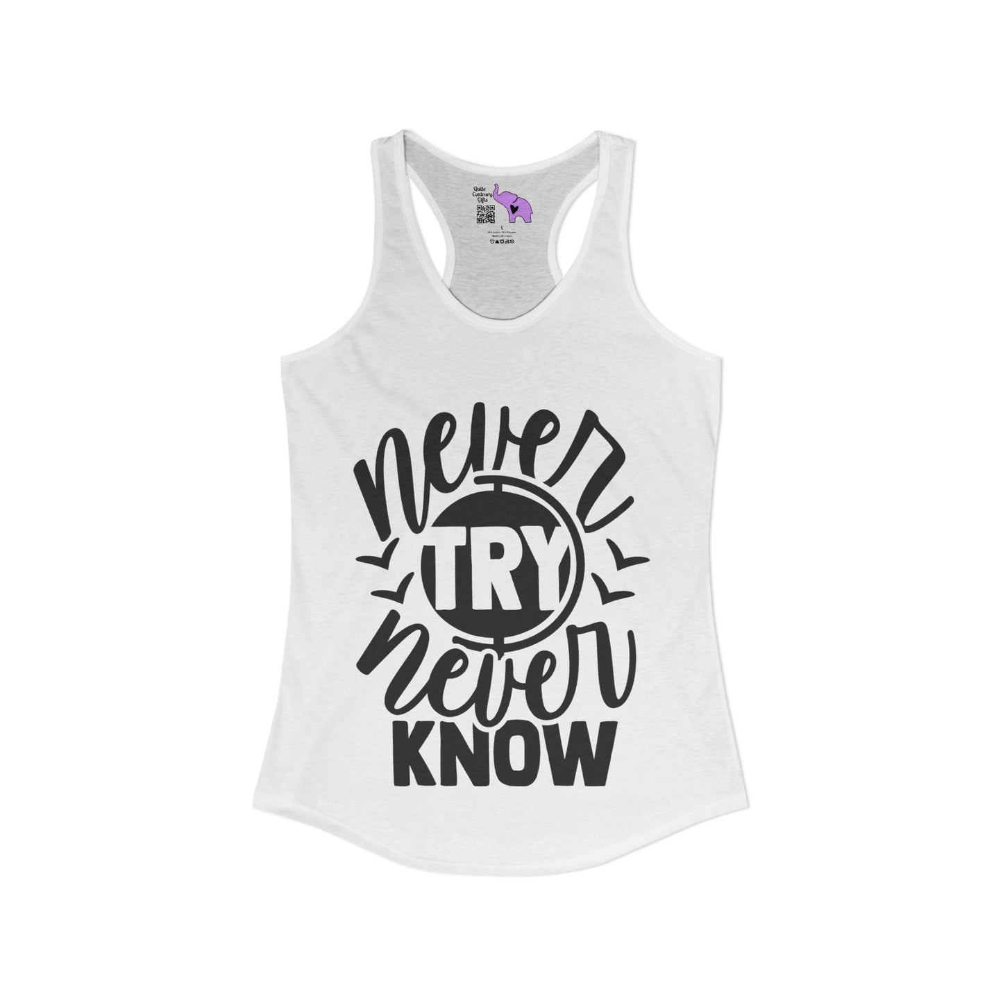 Never Try Never Know Women's Ideal Racerback Tank