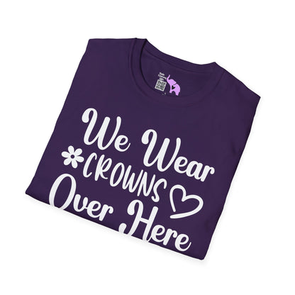 We Wear Crowns Over Here T-shirt