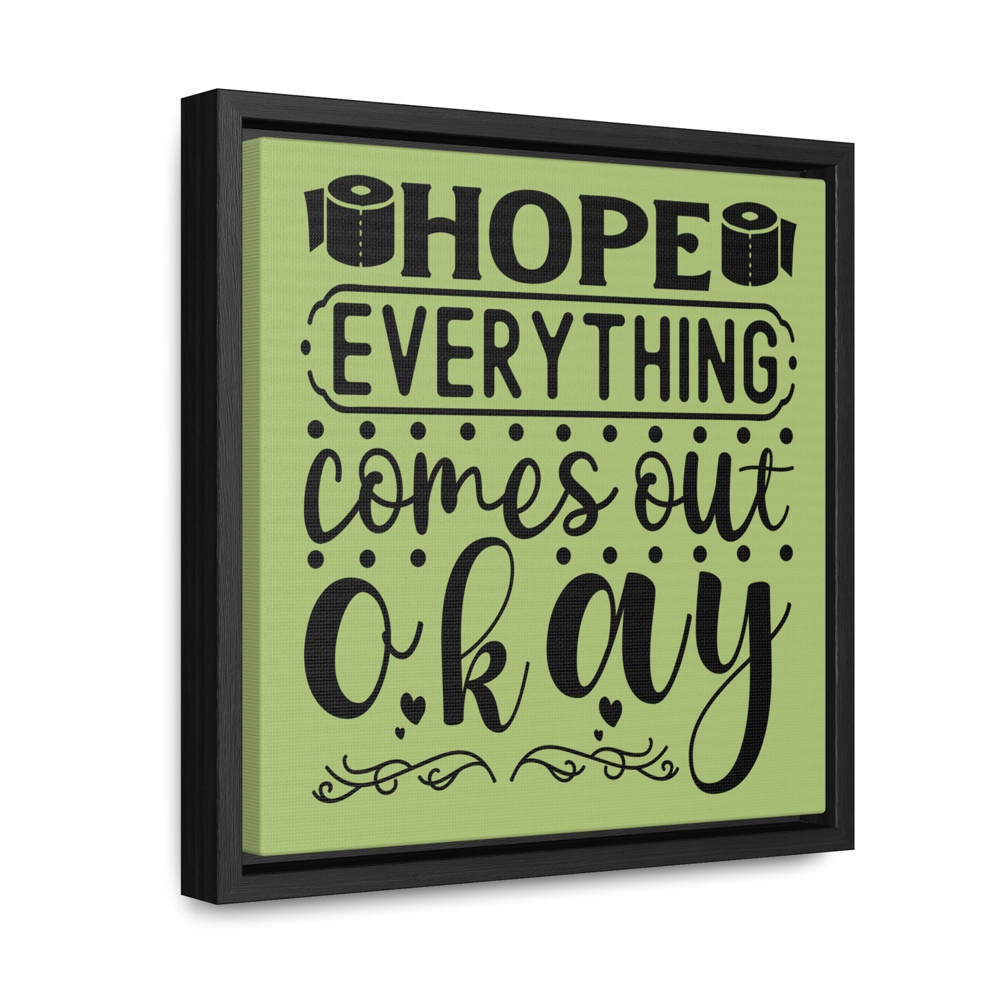 Hope Everything Comes Out Okay 2 Canvas Wraps, Square Frame