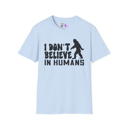 Bigfoot: I Don't Believe In Humans Adult T-shirt