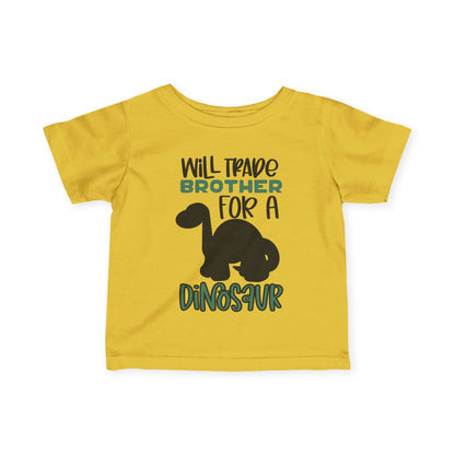 Will Trade Brother For A Dinosaur Infant T-Shirt