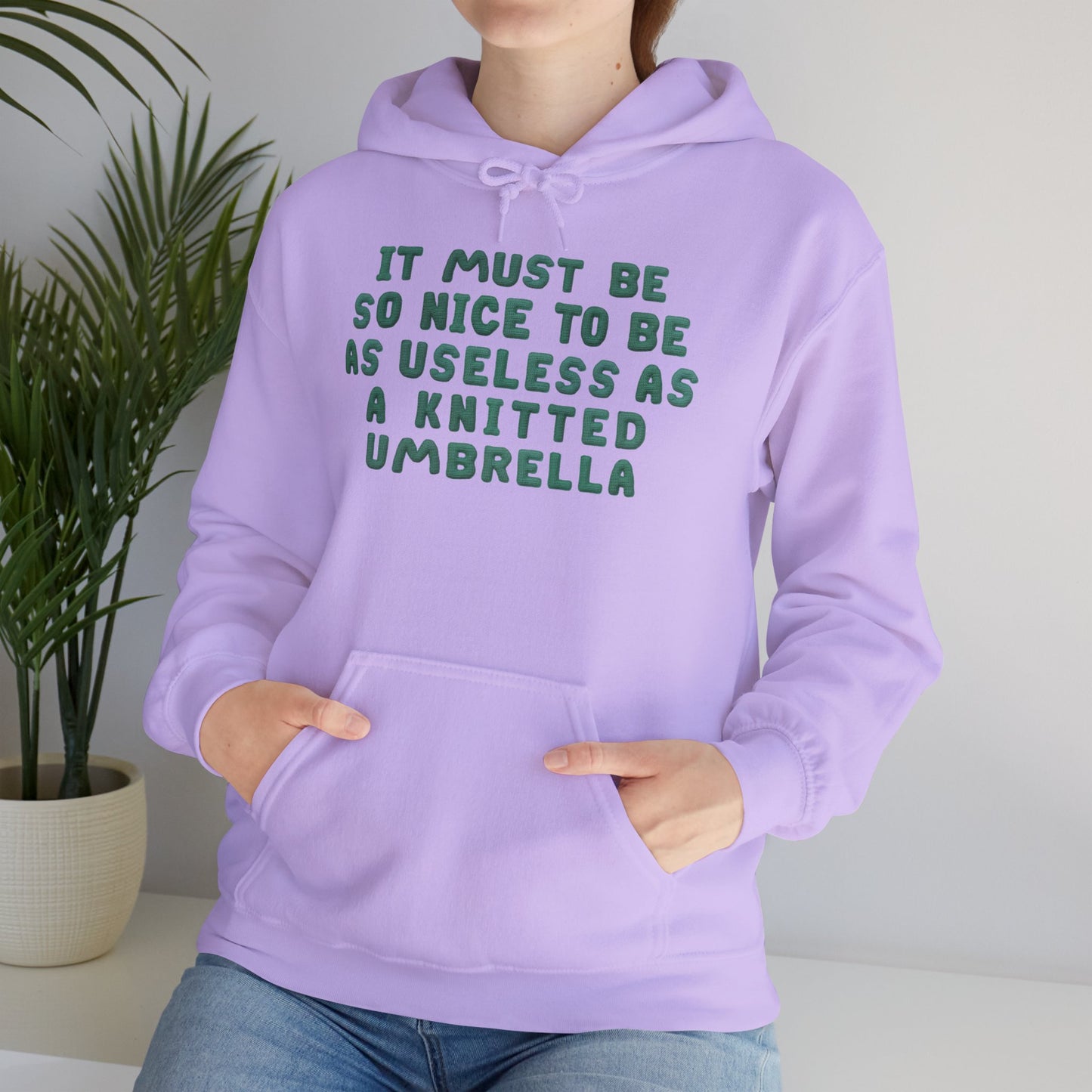 It Must Be Nice To Be As Useless As a Knitted Umbrella Heavy Blend™ Hooded Sweatshirt