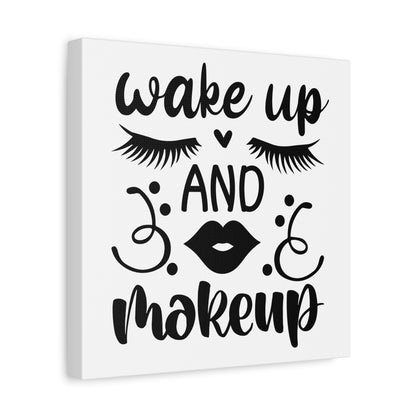 Wake Up and Makeup Canvas Art