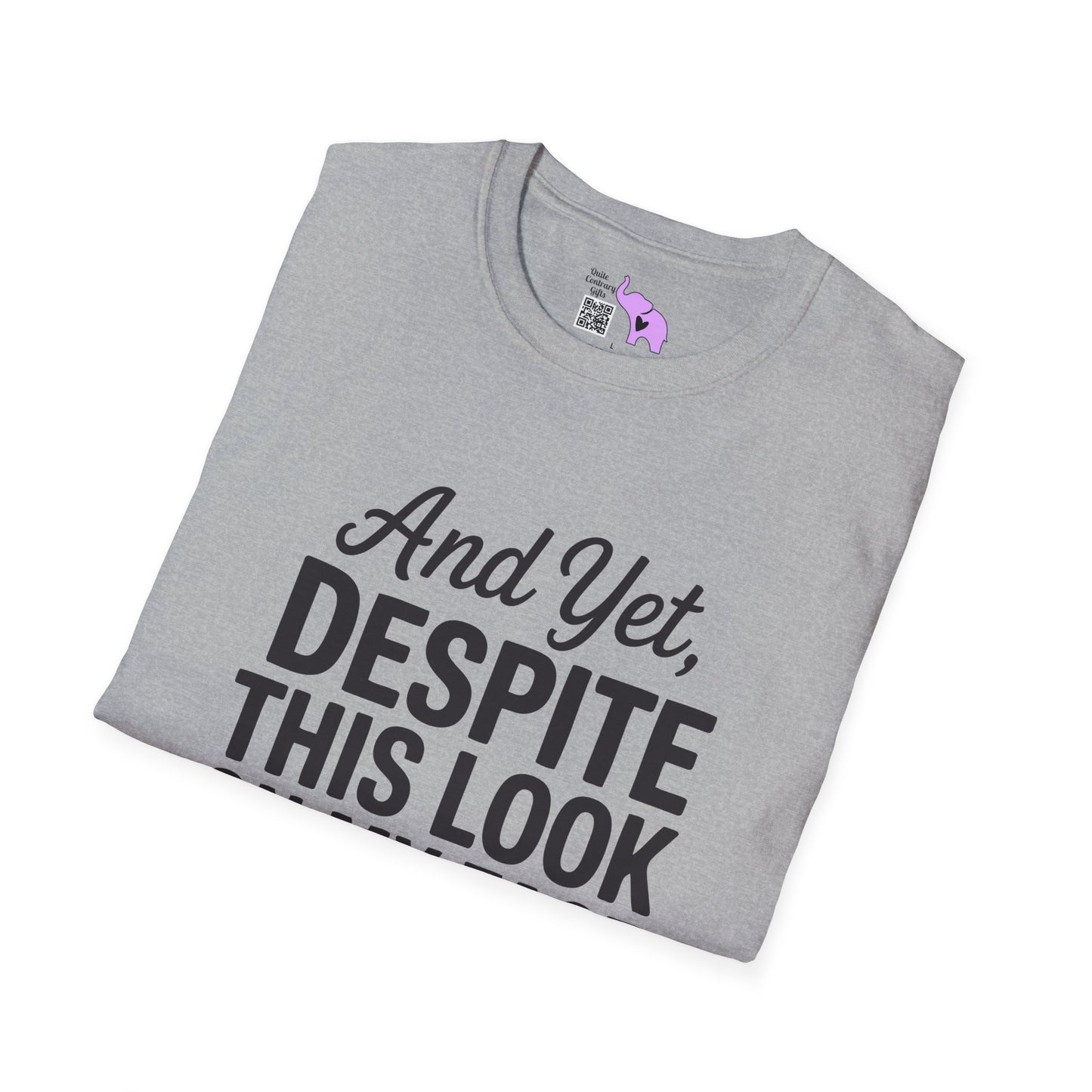 And Yet Despite This Look On My Face You Are Still Talking Adult T-shirt