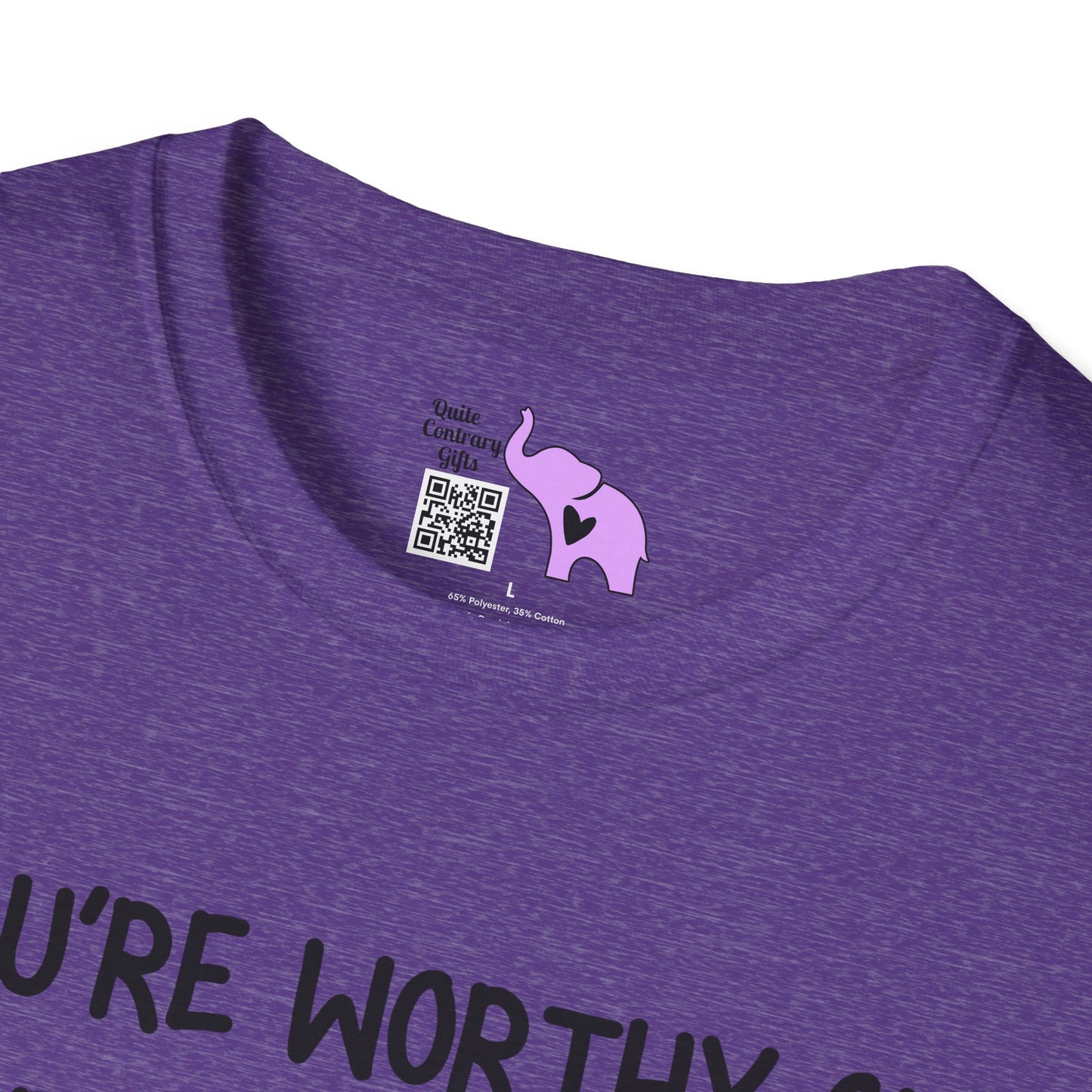 You're Worthy of Being Chosen, Fought For, And Loved. Remember That. T-shirt