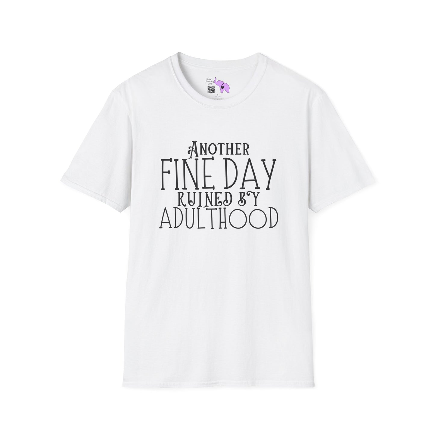 Another Fine Day Ruined By Adulthood T-shirt