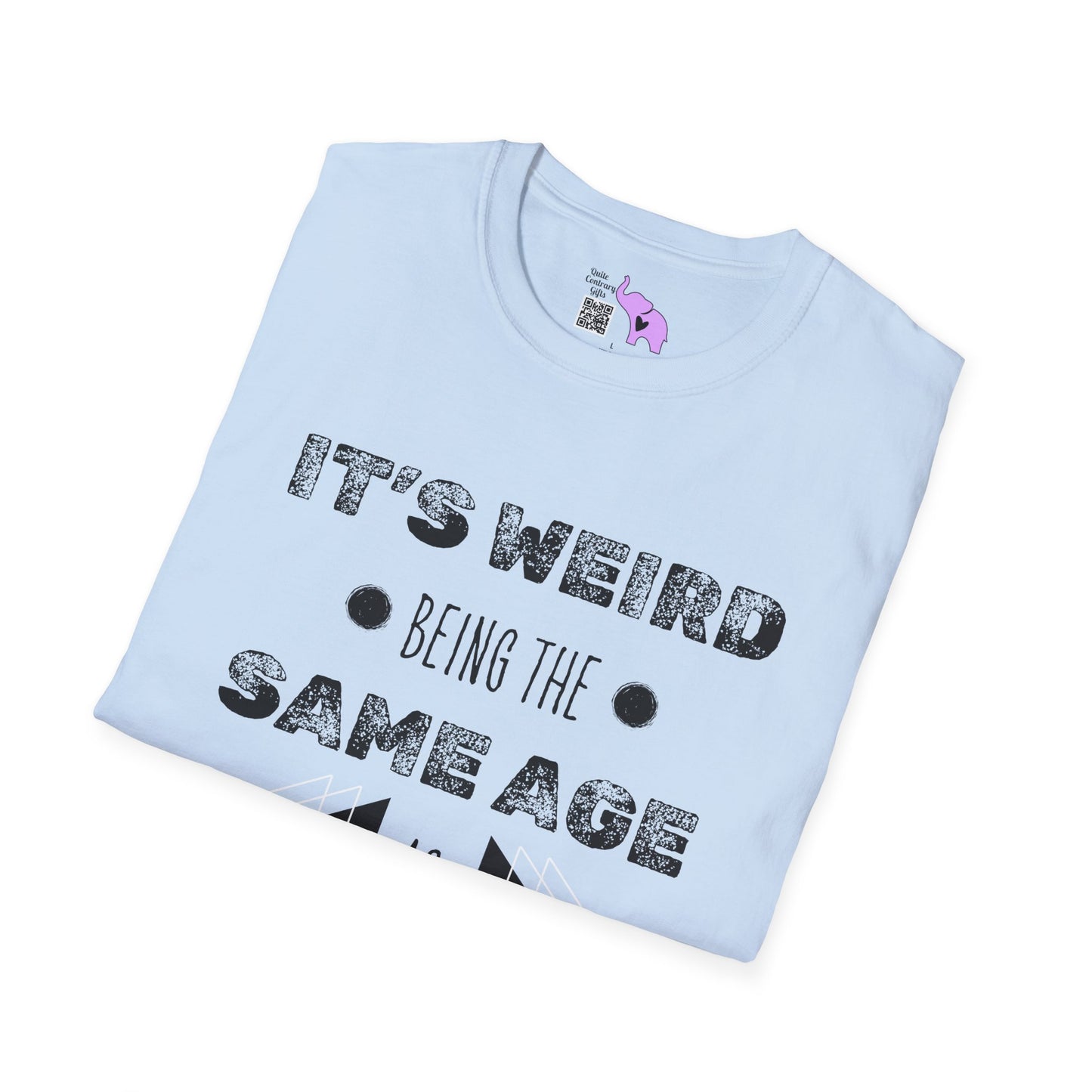 It's Weird Being The Same Age As Old People Adult T-shirt