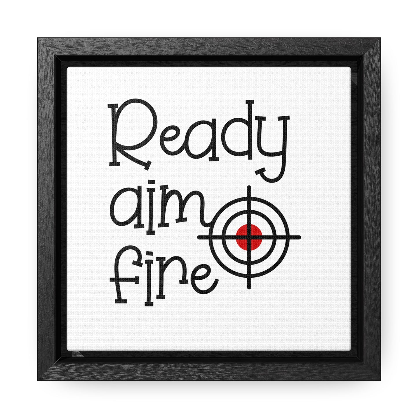 Ready Aim Fire Canvas Wraps, Square Frame