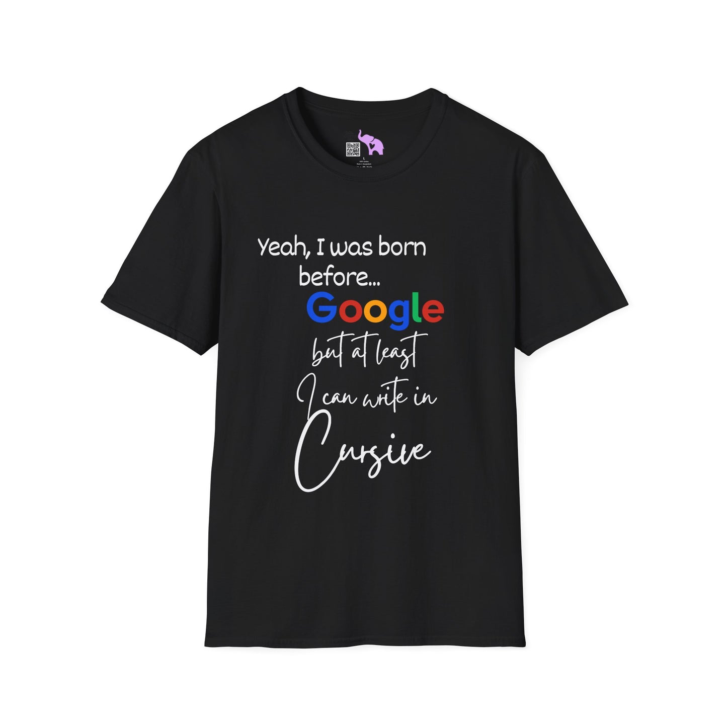 I Was Born Before Google But At Least I Can Write In Cursive Adult T-shirt