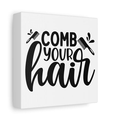 Comb Your Hair Canvas Art