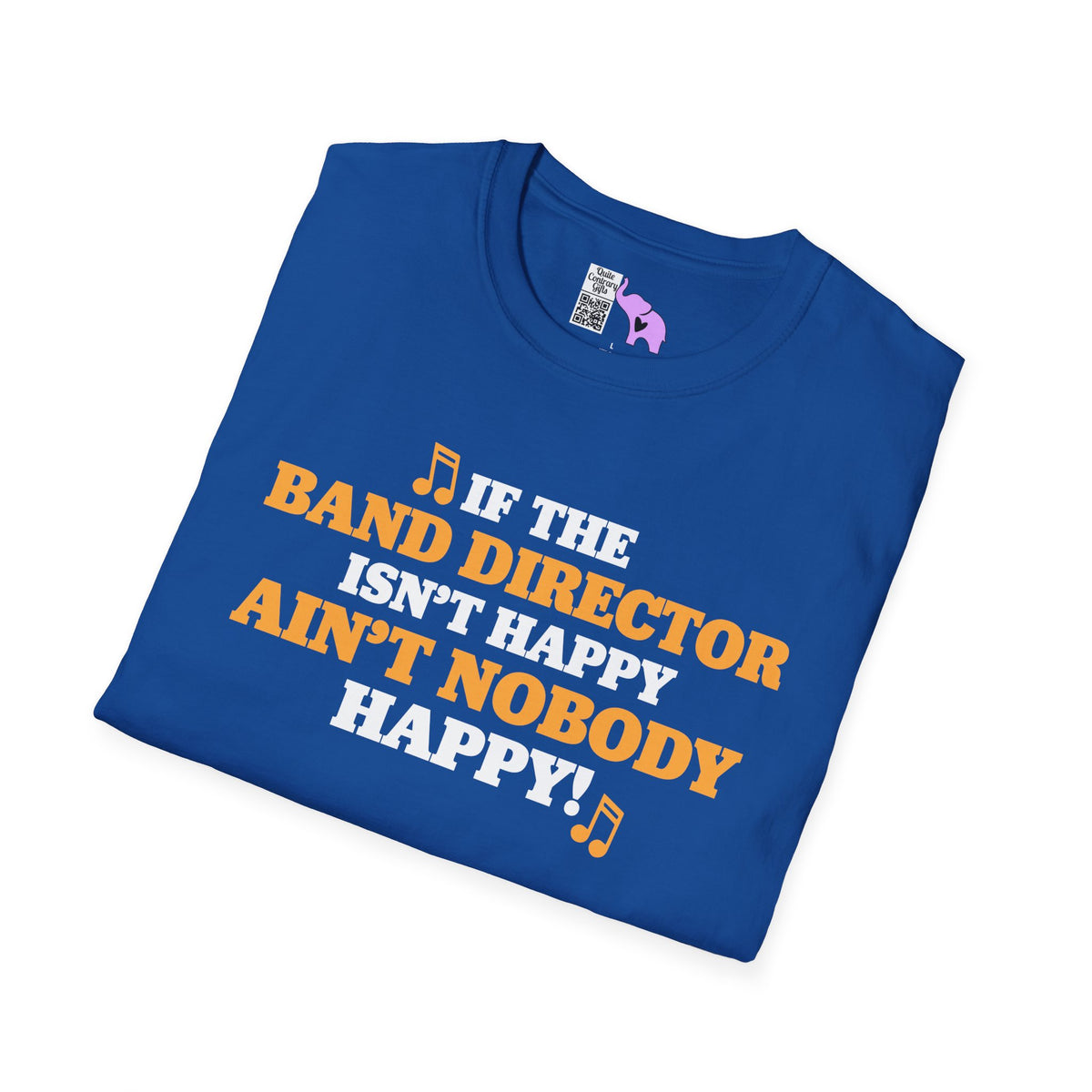 If The Band Director Isn't Happy Ain't Nobody Happy Adult T-shirt