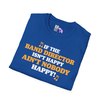 If The Band Director Isn't Happy Ain't Nobody Happy Adult T-shirt