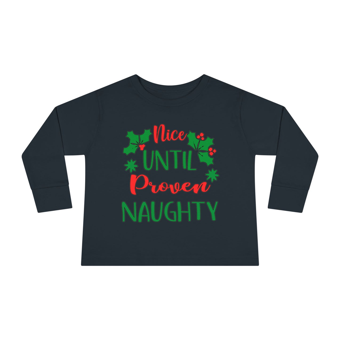 Nice Until Proven Naughty Toddler Long Sleeve Tee