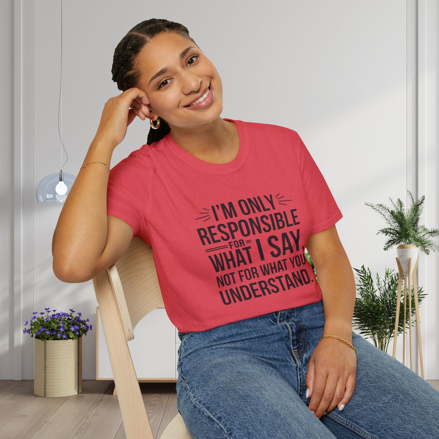 I'm Only Responsible For What I Say, Not For What You Understand Adult T-shirt
