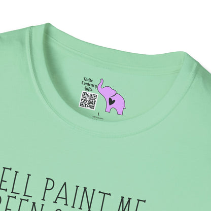 Well Paint Me Green & Call Me a Pickle... Adult T-shirt