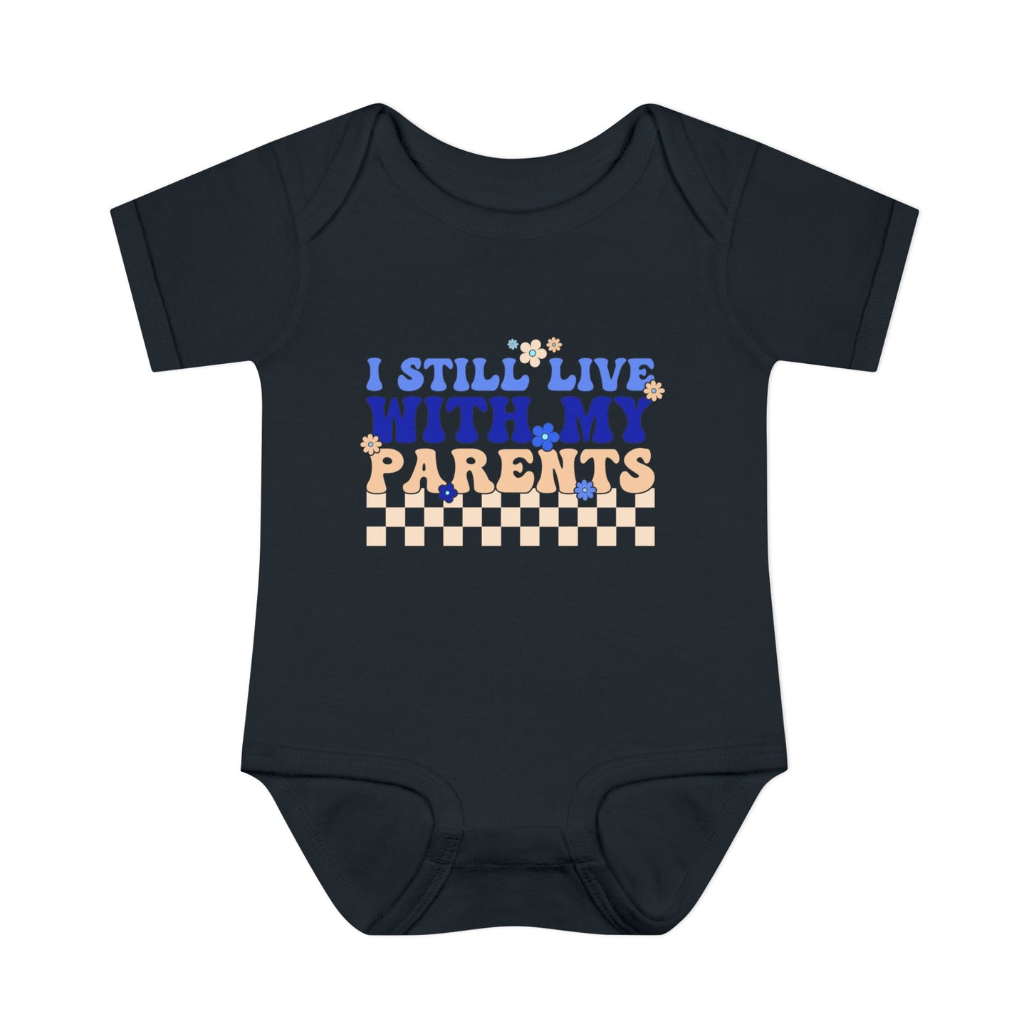I Still Live With My Parents Infant Baby Rib Bodysuit