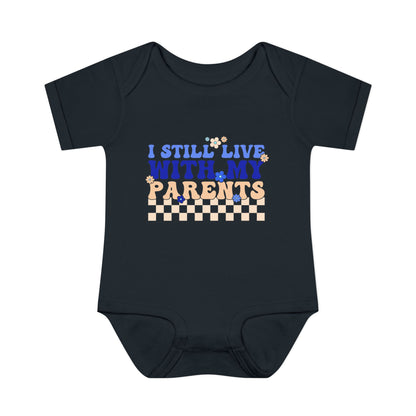 I Still Live With My Parents Infant Baby Rib Bodysuit