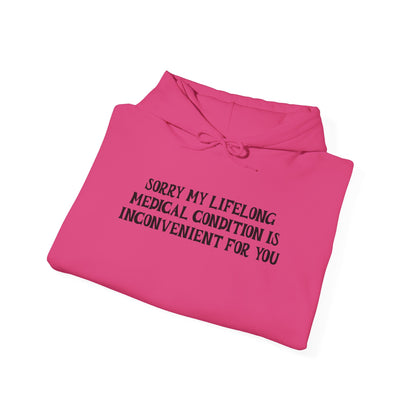 Sorry My Lifelong Medical Condition is Inconvenient for You Adult Heavy Blend™ Hoodie