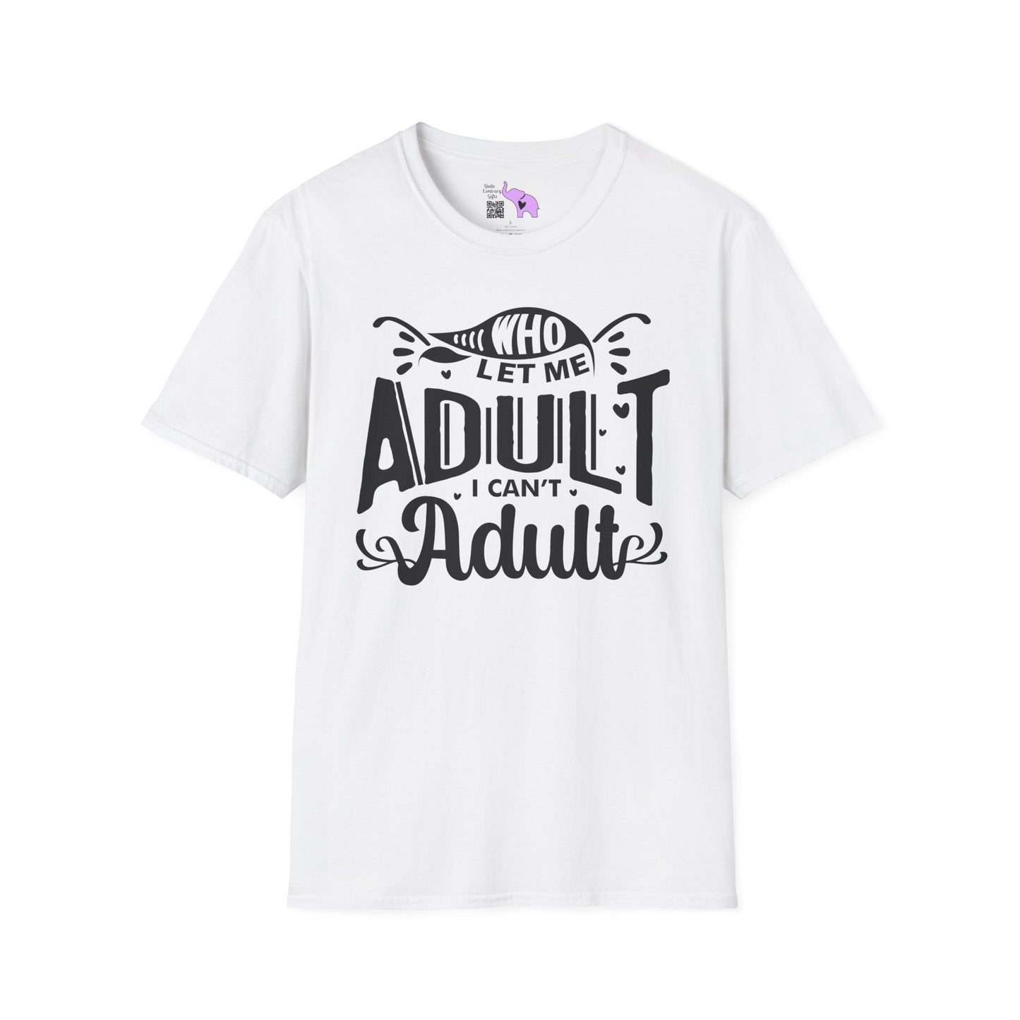 Who Let Me Adult I Can't Adult T-shirt